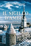 Il sigillo di ambra libro di Caramaschi Renzo