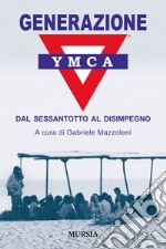 Generazione YMCA. Dal Sessantotto al disimpegno libro