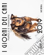 I giorni dei cani. Calendario 2019 libro