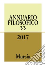 Annuario filosofico 2017. Vol. 33 libro