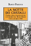 La notte dei cristalli. L'inizio della persecuzione antisemita nel Terzo Reich. 9-10 novembre 1938 libro