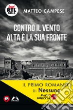 Contro il vento alta è la sua fronte libro