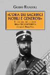 «L'ora dei sacrifici nobili e generosi». Le lettere dal fronte della grande guerra libro