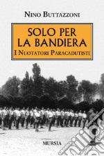 Solo per la bandiera. I nuotatori paracadutisti