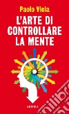 L'arte di controllare la mente libro