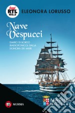 Nave Vespucci. Diario di bordo (radiofonico) dalla signora dei mari