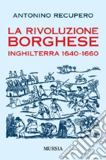 La rivoluzione borghese in Inghilterra (1640-1660) libro
