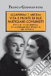 «Gianna» e «Neri»: vita e morte di due partigiani comunisti. Storia di un «tradimento» tra la fucilazione di Mussolini e l'oro di Dongo. Nuova ediz. libro di Giannantoni Franco