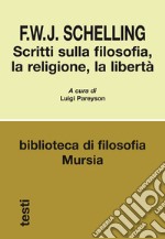 Scritti sulla filosofia, la religione, la libertà libro