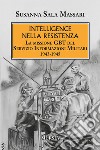 Intelligence nella Resistenza. La missione GBT del Servizio Informazioni Militari 1943-1945 libro