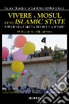 Vivere a Mosul con l'Islamic State. Efficienza e brutalità del califfato libro di Quadarella Sanfelice di Monteforte Laura