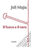 Il fuoco e il nero libro di Jidi Majia