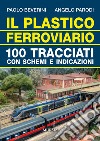 Il plastico ferroviario. 100 tracciati con schemi e indicazioni libro di Beverini Paolo Parodi Angelo