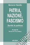 Patria, nazione, fascismo. Scritti di politica libro di Gentile Giovanni Cavallera H. A. (cur.)