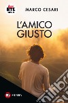 L'amico giusto libro