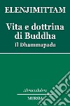 Vita e dottrina di Buddha. Il Dhammapada libro di Elenjimittam Anthony