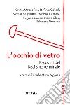 L'occhio di vetro. Racconti del Realismo terminale libro di Pegorari D. M. (cur.)