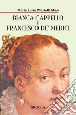 Bianca Cappello e Francesco de' Medici libro