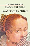 Bianca Cappello e Francesco de' Medici libro