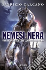 Nemesi nera. Una nuova indagine del commissario Ardigò libro