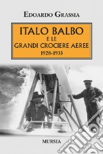 Italo Balbo e le grandi crociere aeree 1928-1933 libro