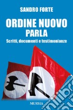 Ordine Nuovo parla. Scritti, documenti e testimonianze