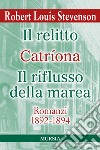 Il relitto-Catriona-Il riflusso della marea. Romanzi 1892-1894 libro