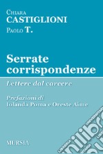 Serrate corrispondenze. Lettere dal carcere libro