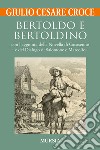 Bertoldo e Bertoldino libro di Croce Giulio Cesare