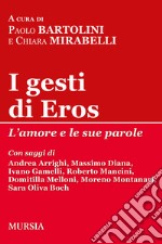 I gesti di Eros libro