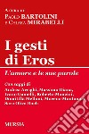 I gesti di Eros libro