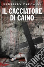 Il cacciatore di Caino libro