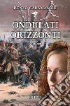 Ondulati orizzonti libro di Caramaschi Renzo