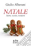 Natale. Storia, ricette, curiosità libro