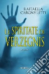 Le spiritate di Verzegnis libro di Cargnelutti Raffaella