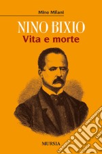 Nino Bixio. Vita e morte libro