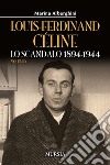 Louis-Ferdinand Céline. Vol. 1: Lo scandalo 1894-1944 libro di Alberghini Marina