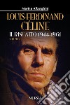 Louis-Ferdinand Céline. Vol. 2: Il riscatto 1944-1961 libro di Alberghini Marina