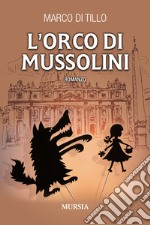 L'orco di Mussolini libro