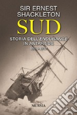 Sud. Storia dell'Endurance in Antartide. 1914-1917 libro