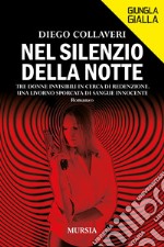 Nel silenzio della notte. Tre donne invisibili in cerca di redenzione. Una Livorno sporcata di sangue innocente libro