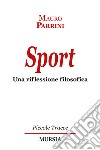 Sport. Una riflessione filosofica libro di Parrini Mauro
