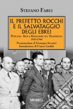 Il prefetto Rocchi e il salvataggio degli ebrei. Perugia, Isola Maggiore sul Trasimeno 1943-1944 libro