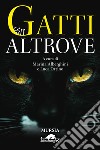 Gatti dall'altrove libro