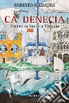 Ca' Denecia. Vivere in barca a Venezia. libro