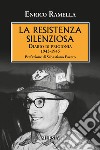 La resistenza silenziosa. Diario di prigionia 1943-1945 libro