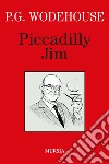 Piccadilly Jim libro di Wodehouse Pelham G.