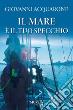 Il mare è il tuo specchio libro