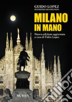 Milano in mano. Nuova ediz. libro