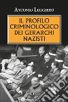 Il profilo criminologo dei gerarchi nazisti libro di Leggiero Antonio